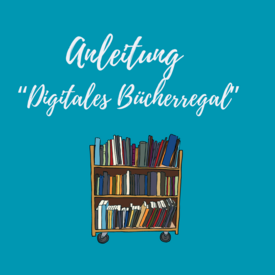 Anleitung zum Pilotprojekt „Digitales Bücherregal“