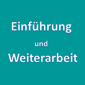 Einführung und Weiterarbeit