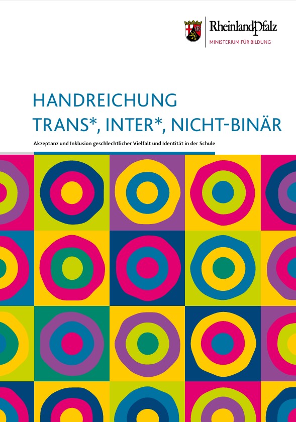 Trans*, inter*, nicht-binär - Neue Handreichung zur Förderung von Akzeptanz und Inklusion geschlechtlicher Vielfalt und Identität in der Schule